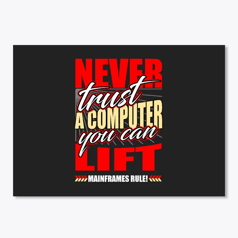 NEVER TRUST COMPUTER: CAN LIFT, No lines