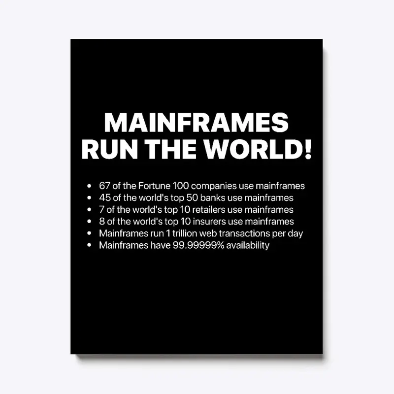 MAINFRAMES RUN THE WORLD 2.0, White Type