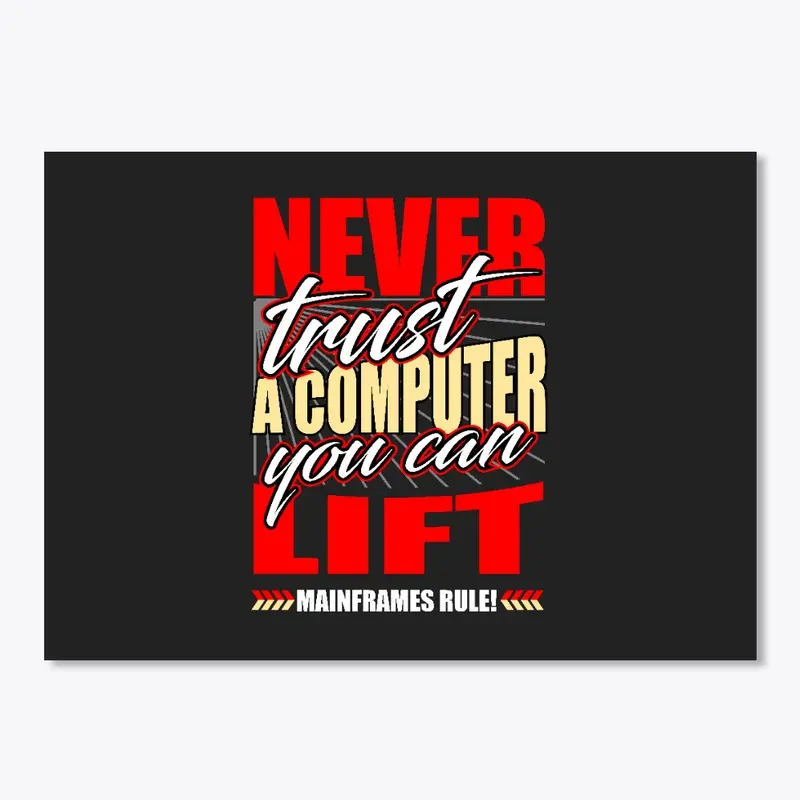 NEVER TRUST COMPUTER: CAN LIFT, No lines