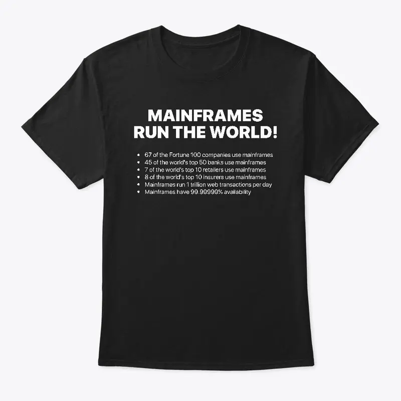 MAINFRAMES RUN THE WORLD 2.0, White Type