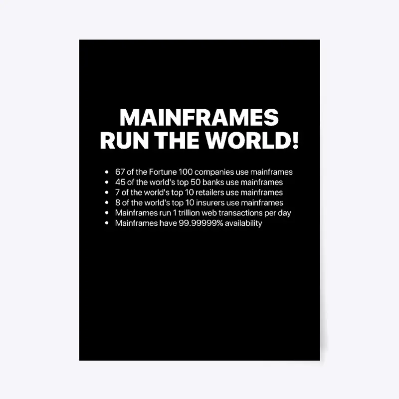 MAINFRAMES RUN THE WORLD 2.0, White Type