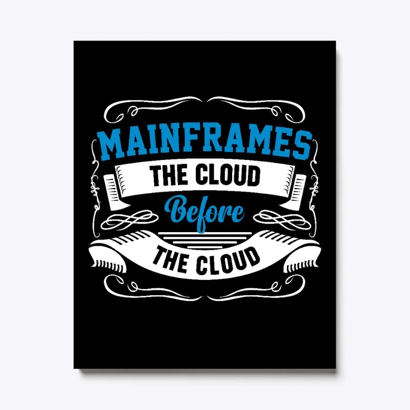 MAINFRAMES: CLOUD BEFORE CLOUD