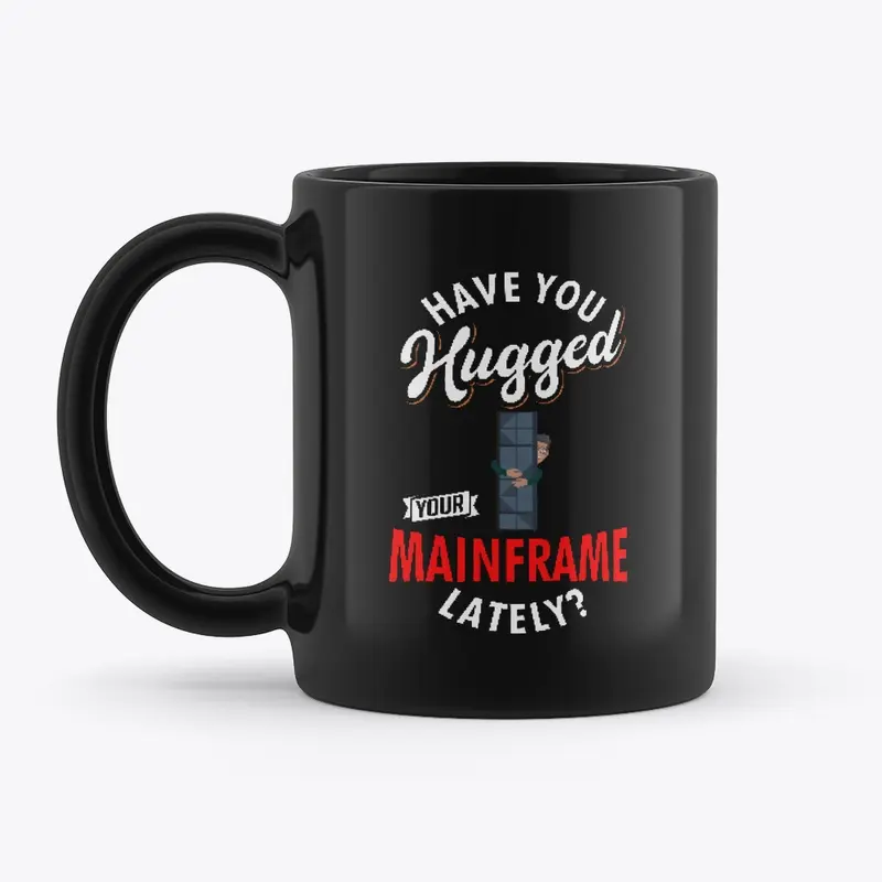 Have You Hugged Your Mainframe Lately?